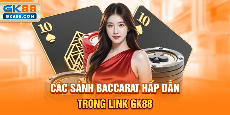 cac-sanh-baccarat-hap-dan-trong-link-gk88
