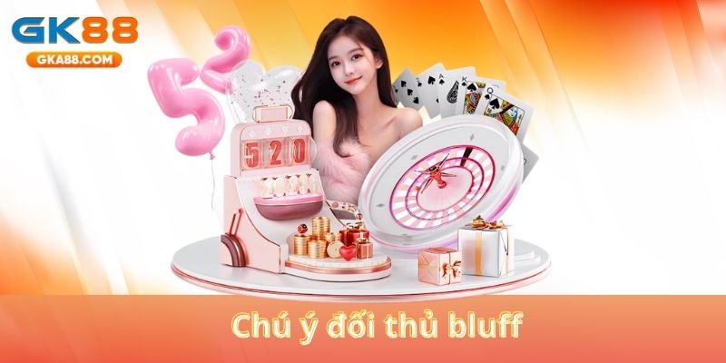 chu-y-doi-thu-bluff